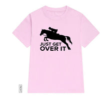Load image into Gallery viewer, Just Get Over It horse jumping Women tshirt Casual Cotton Hipster Funny t-shirt Gift For Lady Yong Girl Top Tee Drop Ship ZY-252