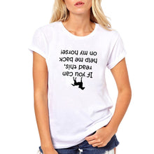 Load image into Gallery viewer, If You Can Read This Held Me Deck on My Horse Print Tee Shirt Femme round Short Sleeve Cotton T Shirt Women Loose T Shirts Women

