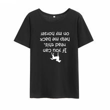 Load image into Gallery viewer, If You Can Read This Held Me Deck on My Horse Print Tee Shirt Femme round Short Sleeve Cotton T Shirt Women Loose T Shirts Women
