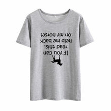 Load image into Gallery viewer, If You Can Read This Held Me Deck on My Horse Print Tee Shirt Femme round Short Sleeve Cotton T Shirt Women Loose T Shirts Women
