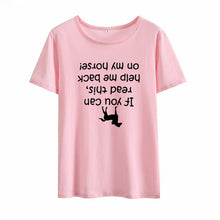 Load image into Gallery viewer, If You Can Read This Held Me Deck on My Horse Print Tee Shirt Femme round Short Sleeve Cotton T Shirt Women Loose T Shirts Women
