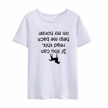 Load image into Gallery viewer, If You Can Read This Held Me Deck on My Horse Print Tee Shirt Femme round Short Sleeve Cotton T Shirt Women Loose T Shirts Women
